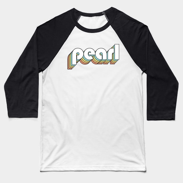 Pearl - Retro Rainbow Typography Faded Style Baseball T-Shirt by Paxnotods